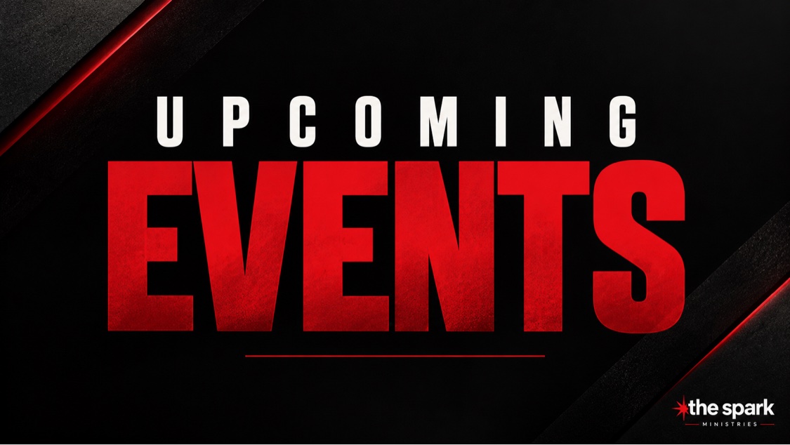 Upcoming Events at The Spark Ministries